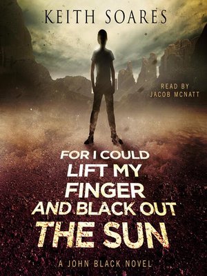 cover image of For I Could Lift My Finger and Black Out the Sun